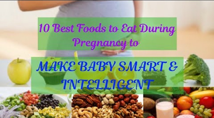 Best Foods to Eat During Pregnancy to Make Baby Smart & Intelligent