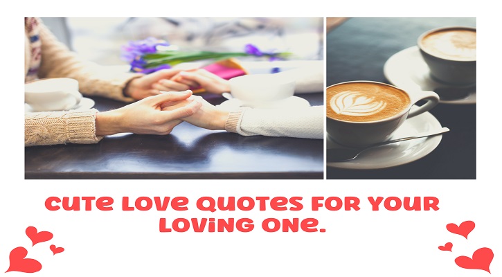 Cute Love Quotes for Your Loved One.