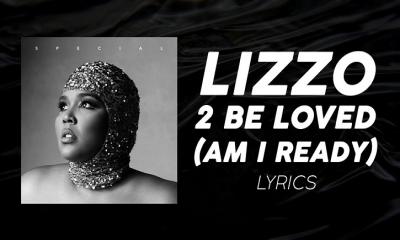 2 Be Loved (Am I Ready) by lizzo song lyrics